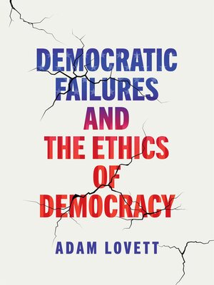 cover image of Democratic Failures and the Ethics of Democracy